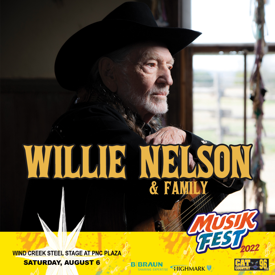 Musikfest 2022 Schedule Willie Nelson & Family To Headline Musikfest 2022 — Steelstacks