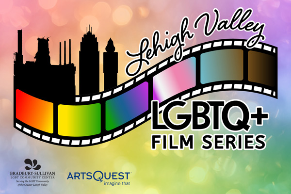 Lehigh Valley LGBTQ+ Film Series
Bradbury Sullivan LGBT Community Center ArtsQuest