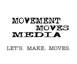 Movement Moves Media